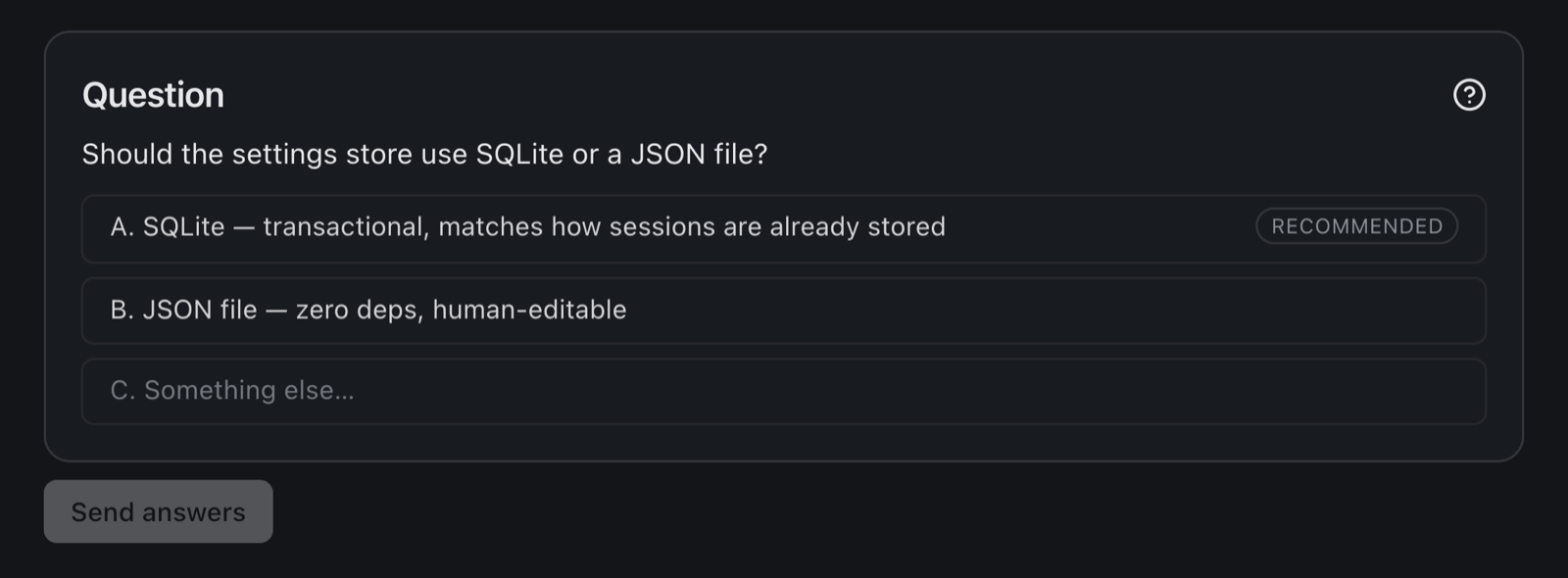 A question card: 'Should the settings store use SQLite or a JSON file?' with two lettered options, A tagged RECOMMENDED, and a row for typing something else.